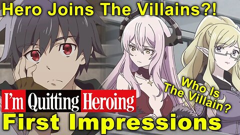 I'm Quitting Heroing - First Impressions! Hero Joins The Villains?