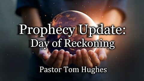 Prophecy Update: Day of Reckoning