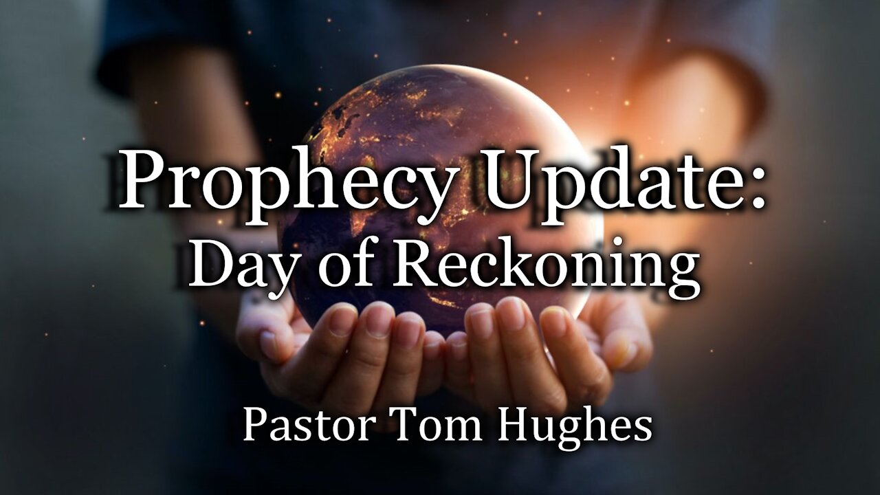 Prophecy Update: Day of Reckoning