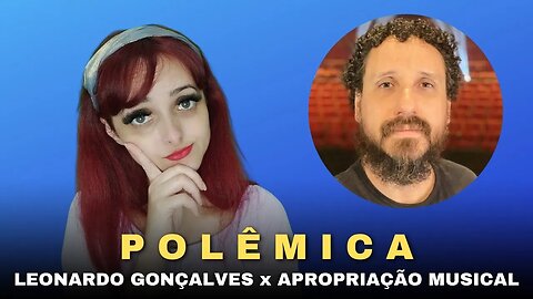 ⚠️POLÊMICA⚠️ Leonardo Gonçalves "branco usar melisma é apropriação cultural"