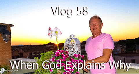 Vlog 58 - When God Explains Why