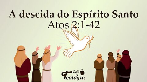 Atos 2: A descida do Espírito Santo