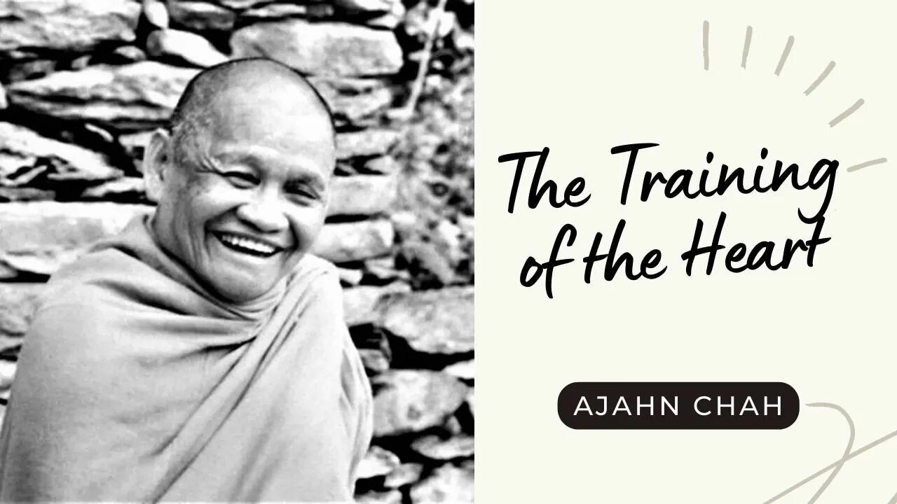 Ajahn Chah I The Training of the Heart I Collected Teachings I 43/58