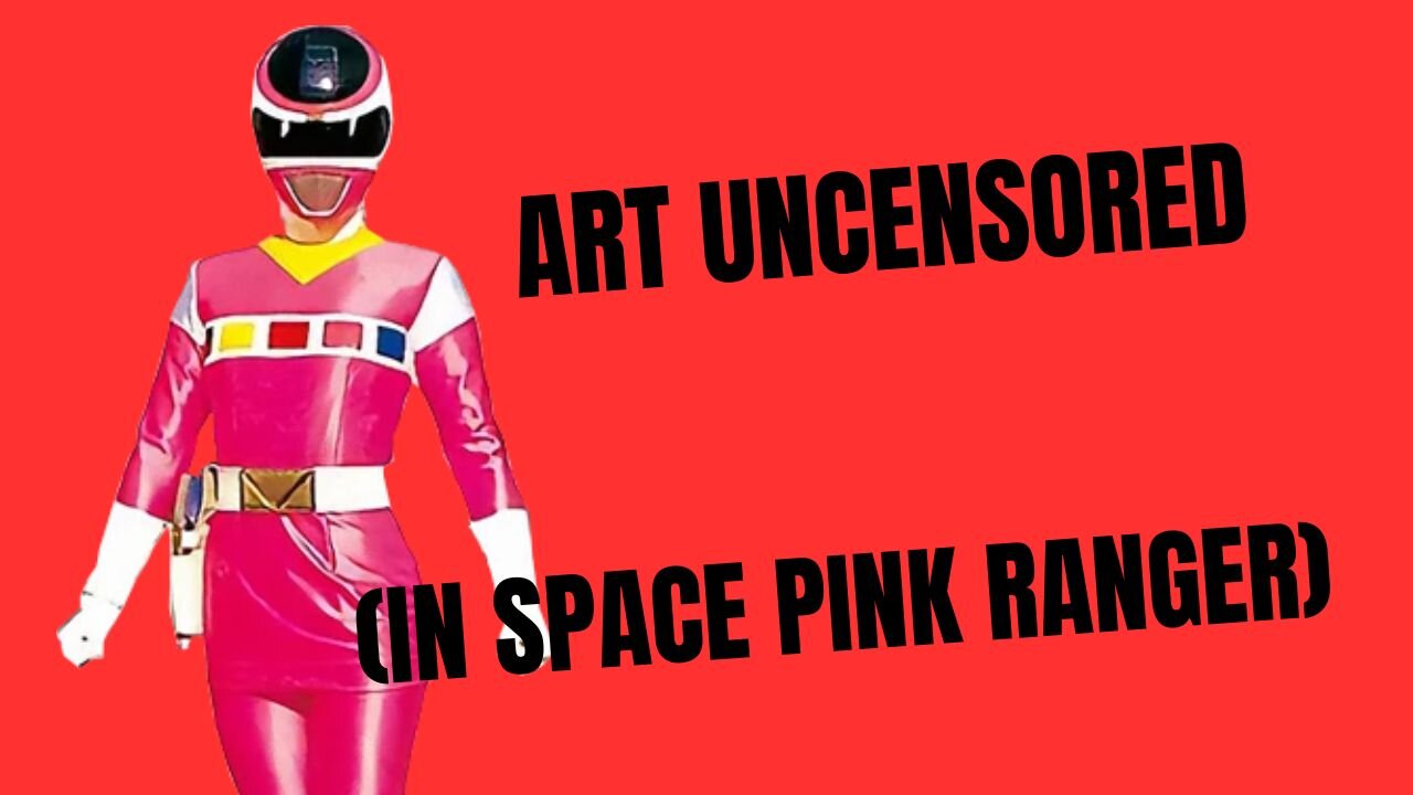 Art Uncensored (In Space Pink Ranger)