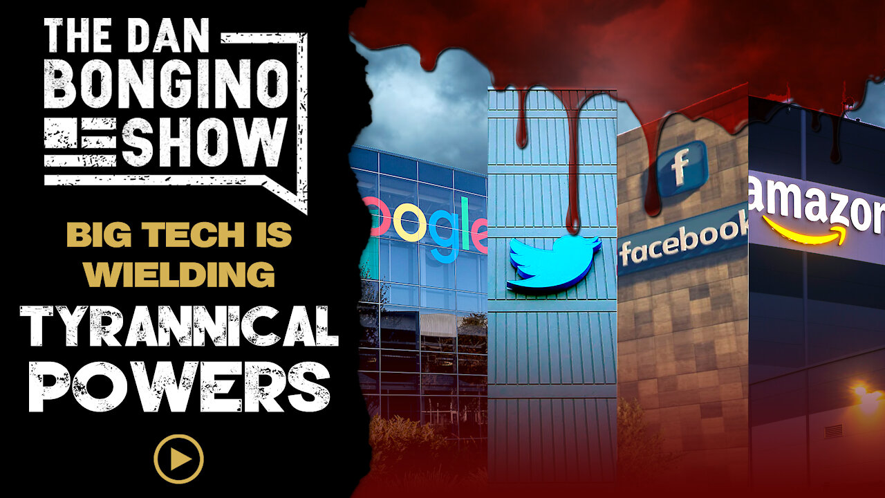Big Tech Is Wielding Tyrannical Powers