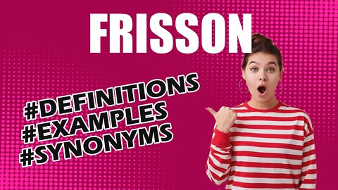 Definition and meaning of the word "frisson"