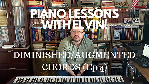 Piano Lessons with Elvin - Diminished & Augmented Chords (Ep 4)