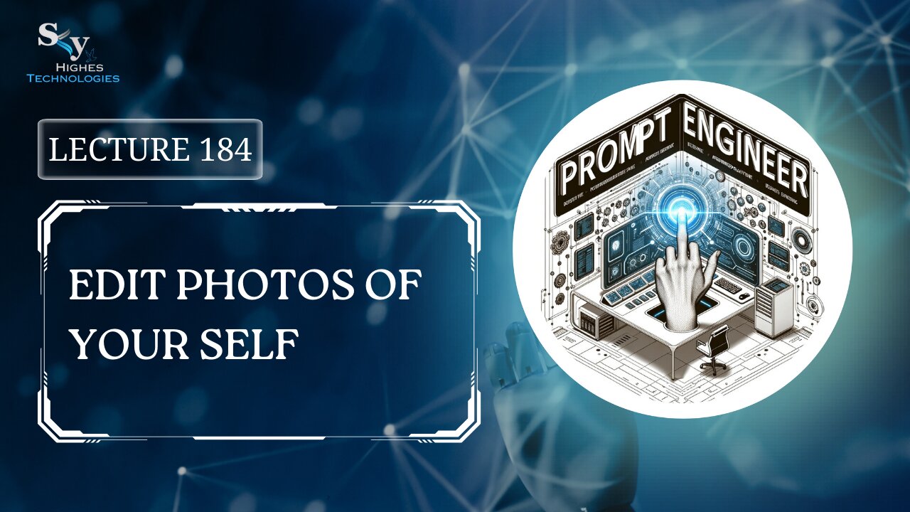 184. Edit Photos of Your Self | Skyhighes | Prompt Engineering