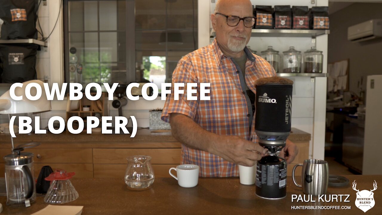 Cowboy Coffee Bloopers - Hunter's Blend Coffee