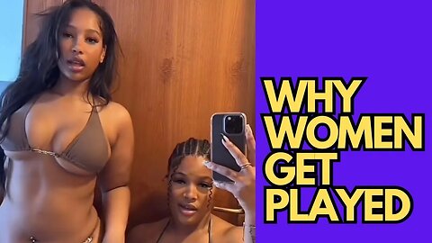 Why Women Get Played (9 Gyal In A Sprinter)