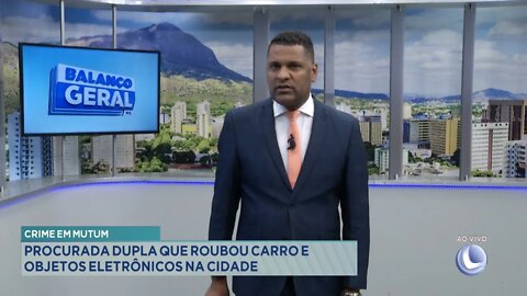 Crime em Mutum: Procurada dupla que roubou Carro e Objetos Eletrônicos na cidade.
