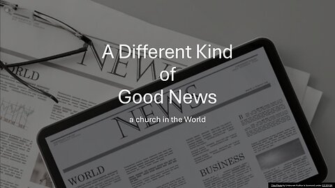 A Different Kind of Good News