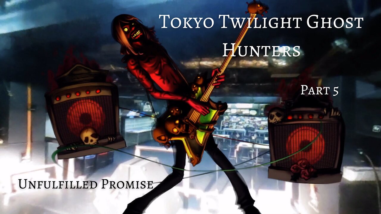 Tokyo Twilight Ghost Hunters Daybreak Special Gigs Part 5 - Unfulfilled Promise