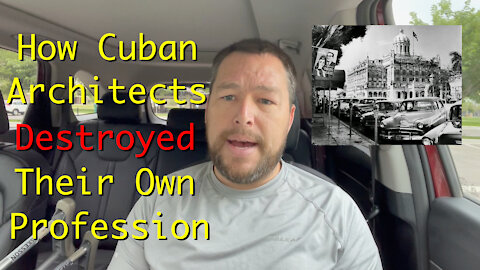 How Cuban Architects Destroyed Their Own Profession - Episode 080