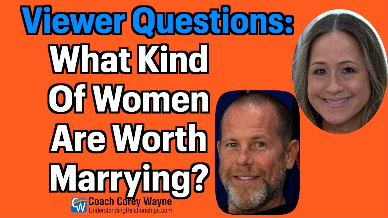 What Kind Of Women Are Worth Marrying?