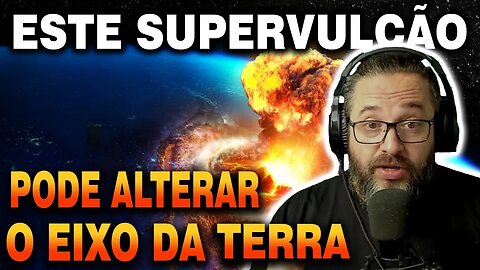 Esse Vulcão pode Alterar o Eixo da Terra?