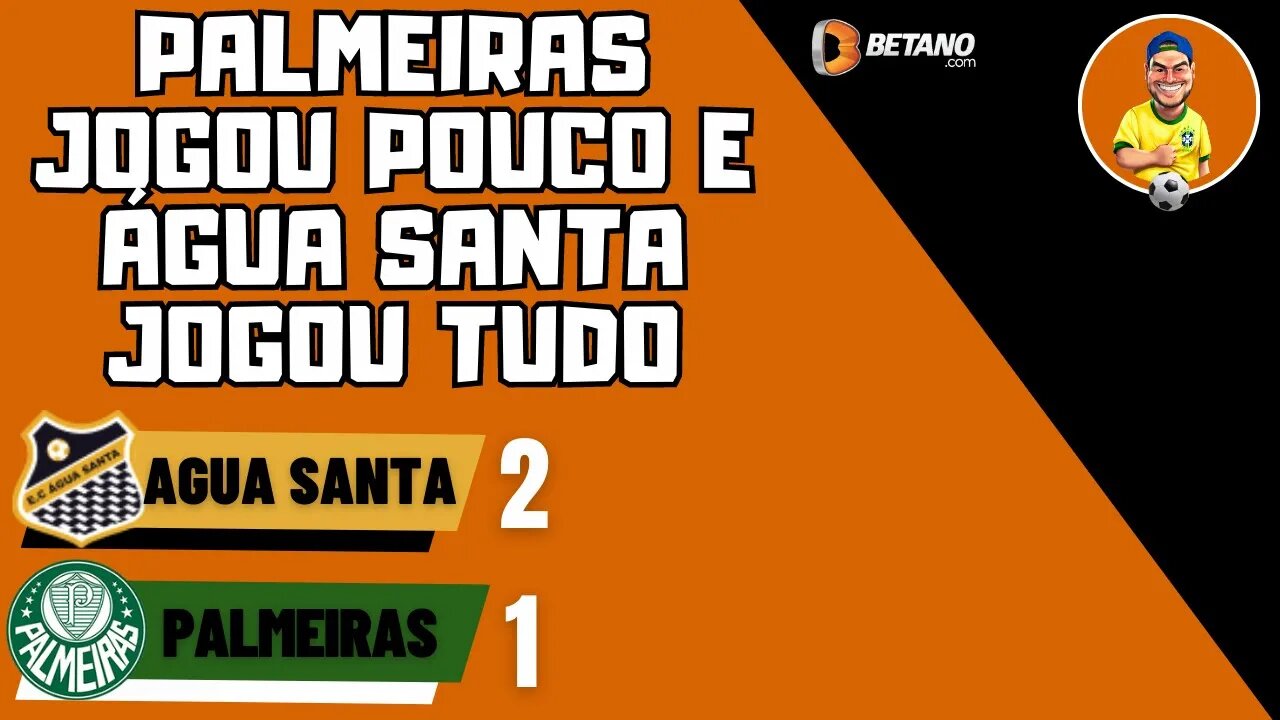 Agua Santa 2x1 Palmeiras - Nada resolvido