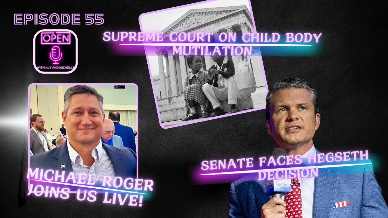 EP. 55 | Senate Faces Hegseth Decision, Supreme Court on Child Body Mutilation & Mike Roger LIVE