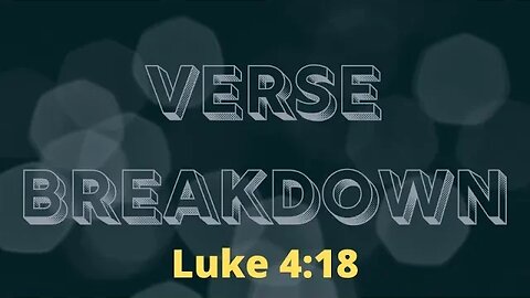 Luke 4:18 - Verse Breakdown #211 | Ewaenruwa Nomaren