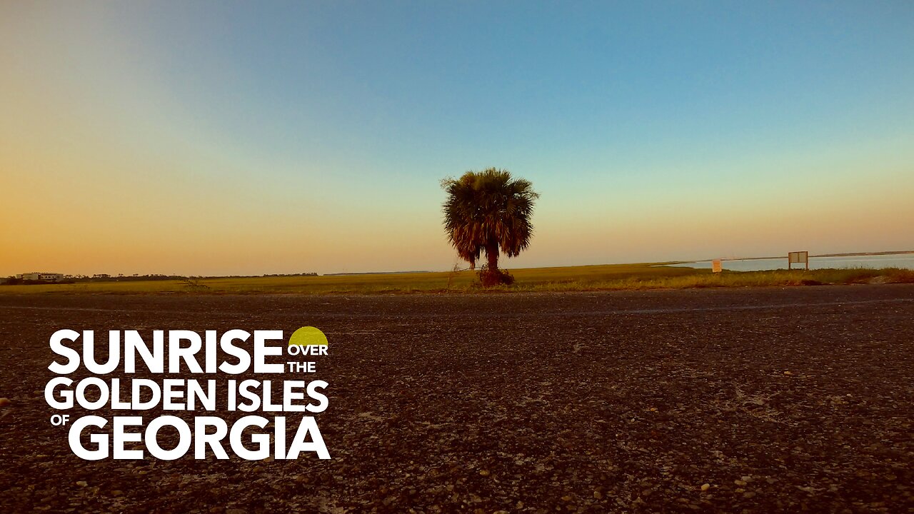 MY LITTLE VIDEO NO. 150-Sunrise over the Golden Isles