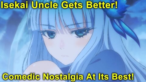 It Gets Better! Nostalgic Comedy At Its Best! - Uncle From Another World Episode 2 (Isekai Ojisan)