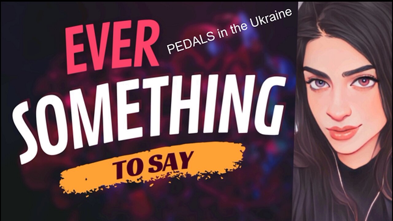 EVER SOMETHING TO SAY: PEDals in the Ukraine