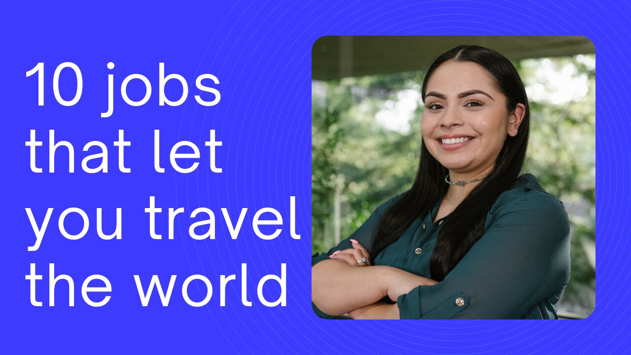 10 jobs that let you travel the world