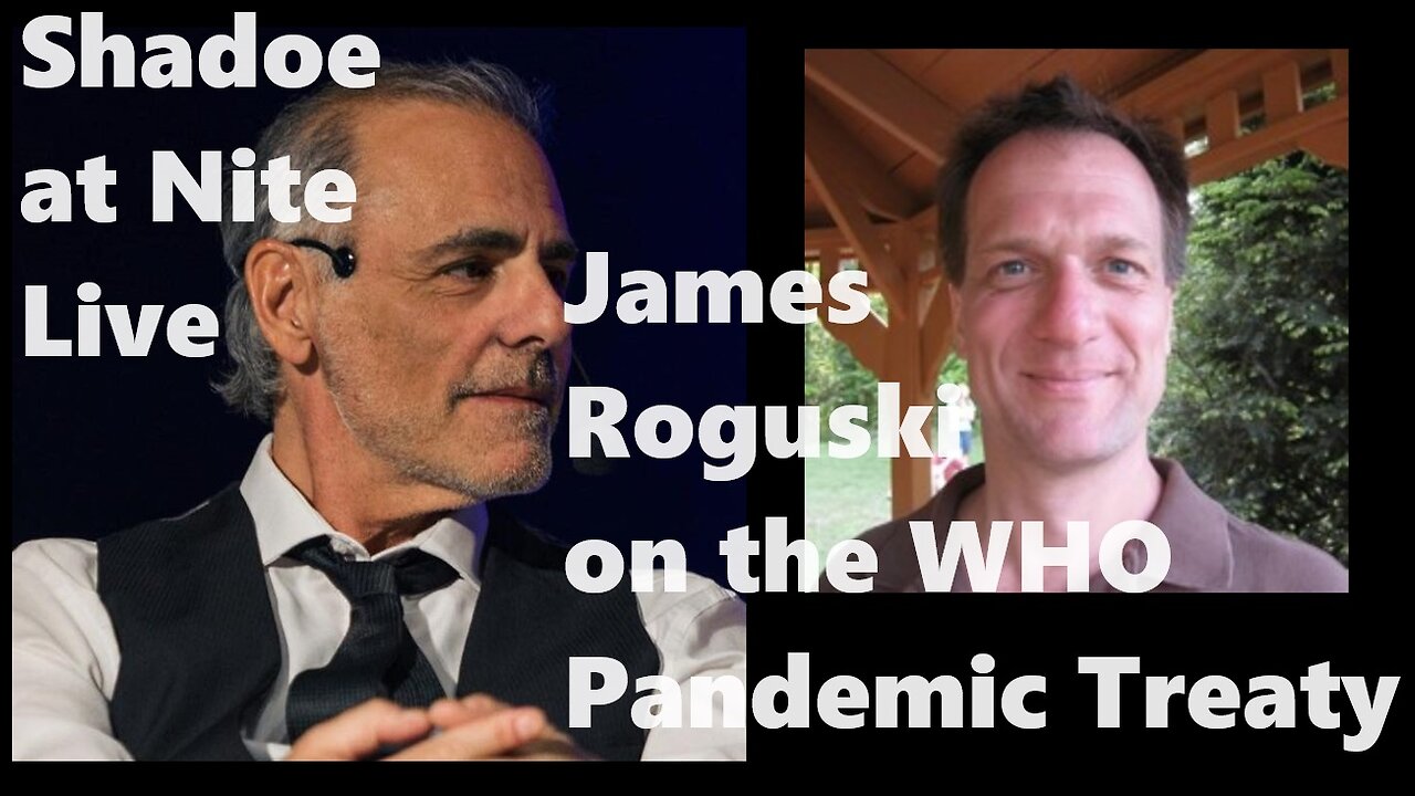 Shadoe at Nite Thurs Feb. 15th/2024 w/James Roguski on the WHO's Global Power Grab!