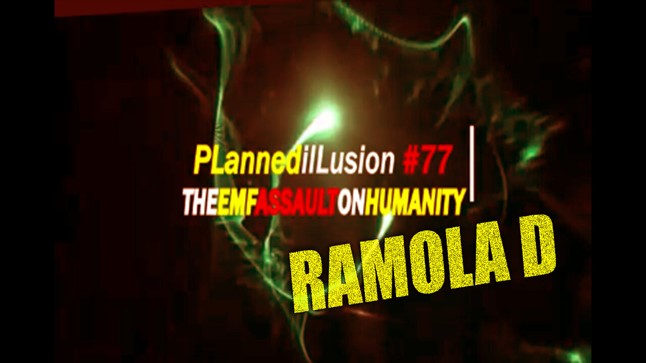 PLANNEDILLUSION NEWS WEEKLY #77 - THE EMF ASSAULT ON HUMANITY - RAMOLA D