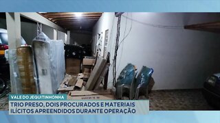 Vale do Jequitinhonha: Trio preso, 2 Procurados e Materiais Ilícitos apreendidos durante operação.