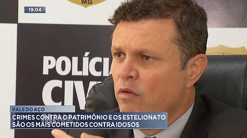 Vale do Aço: Crimes Contra o Patrimônio e os de Estelionato são os mais Cometidos contra Idosos.