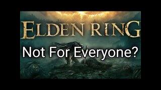 A Lot of People Will Not Like Elden Ring