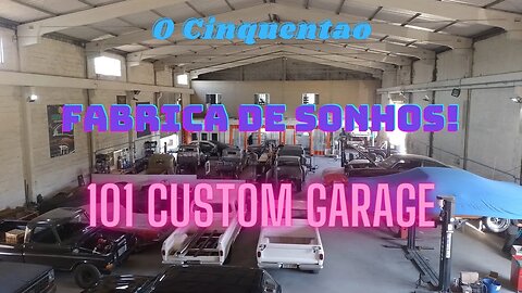 101 Custom Garage, fabrica de sonhos!!!!!!