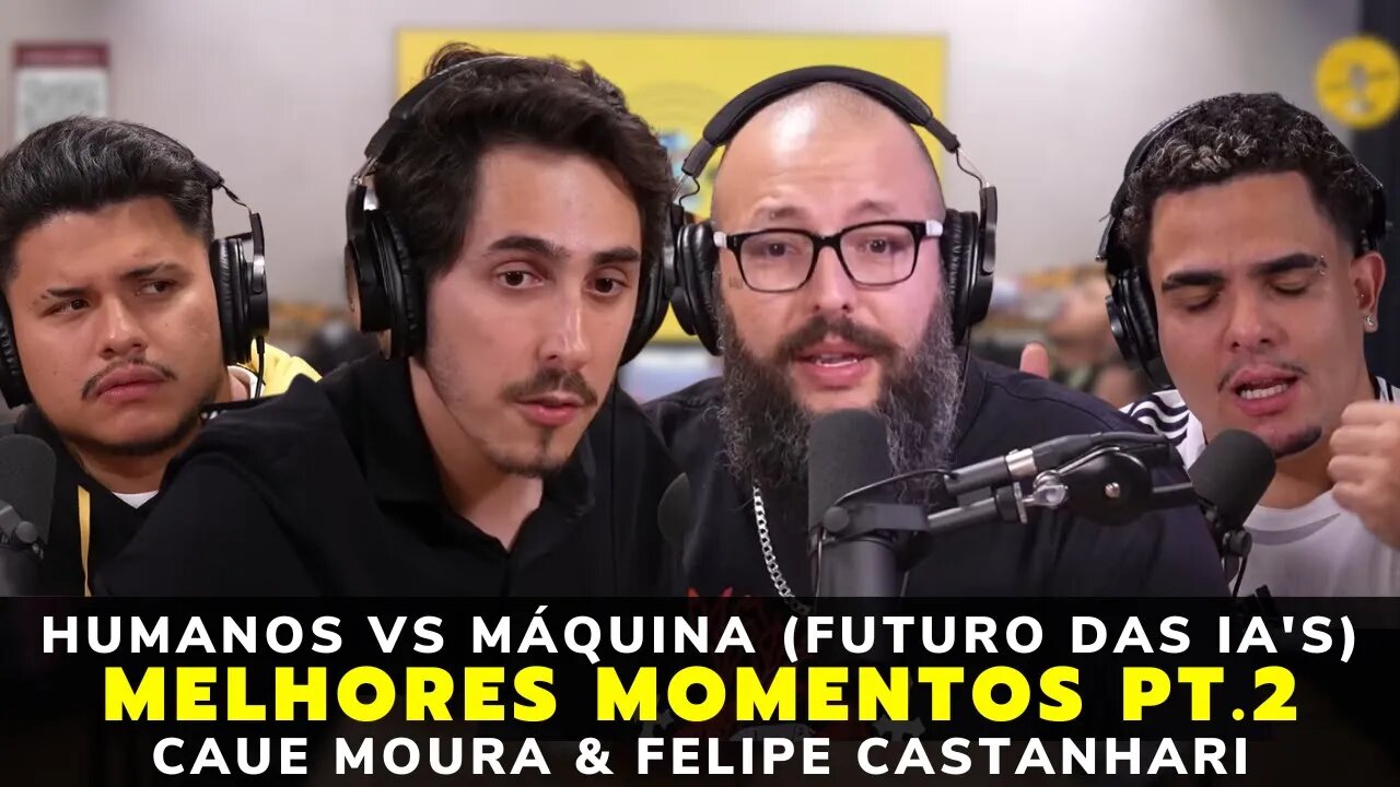 MELHORES MOMENTOS CAUE MOURA & FELIPE CASTANHARI PARTE 2 (INTELIGÊNCIA ARTIFICIAL) – PODPAH PODCAST