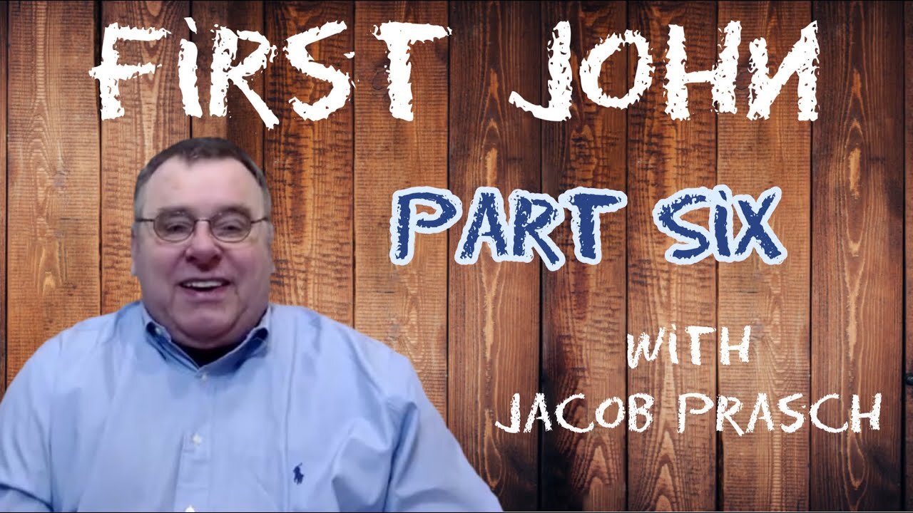 First John part 6 with Jacob Prasch