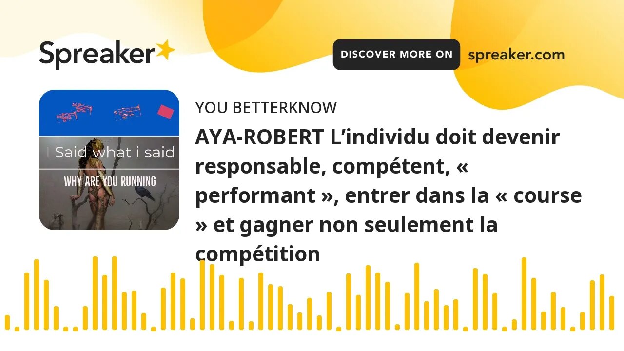 AYA-ROBERT L’individu doit devenir responsable, compétent, « performant », entrer dans la « course »