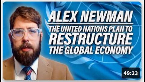 MUST WATCH: Inside The UN Plan To “Fundamentally Restructure The Global Economy”