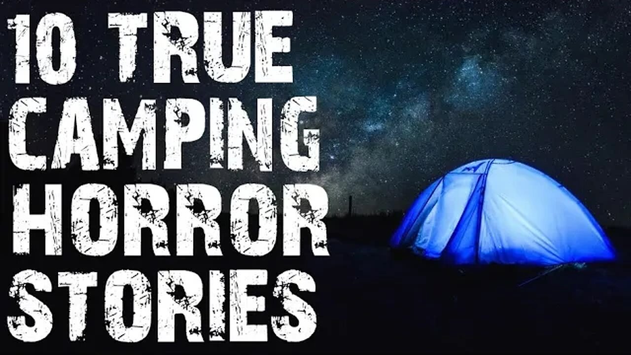 10 TRUE Disturbing Camping In The Deep Woods Scary Stories | Horror Stories To Fall Asleep To