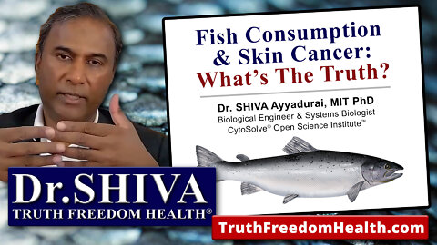 Dr.SHIVA: Fish Consumption & Skin Cancer - What's the Truth?