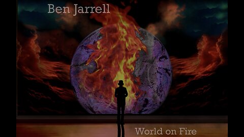 “World on Fire” - Ben Jarrell