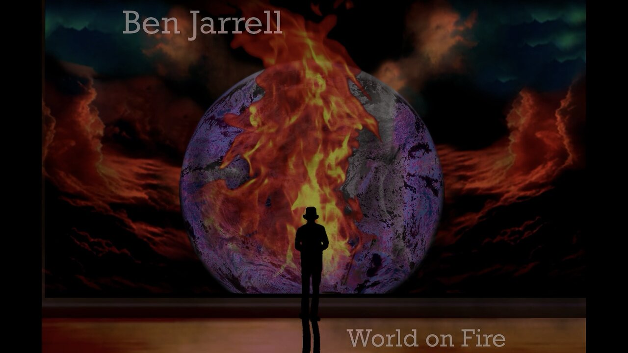 “World on Fire” - Ben Jarrell