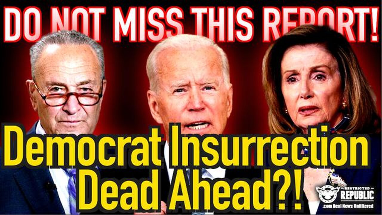 Do not MISS THIS Report! Democrat Insurrection Dead Ahead?