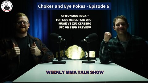 Chokes and Eye Pokes (Weekly MMA Talk Show) Episode 6 || UFC on ABC, Musk vs Zuckerberg, UFC On ESPN