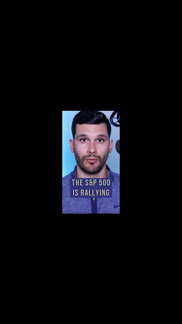 Why is the S&P 500 Rallying?