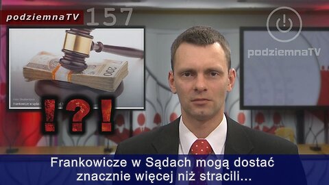 podziemna TV - Sądy o Frankowiczach i bankowym bezprawiu #157 (19.10.2016)