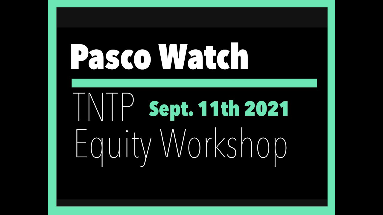 Pasco Watch TNTP / Equity Council Deep Dive 092621