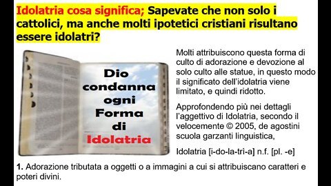 Idolatria cosa significa; Sapevate che non solo i cattolici, ma anche molti ipotetici cristiani sono