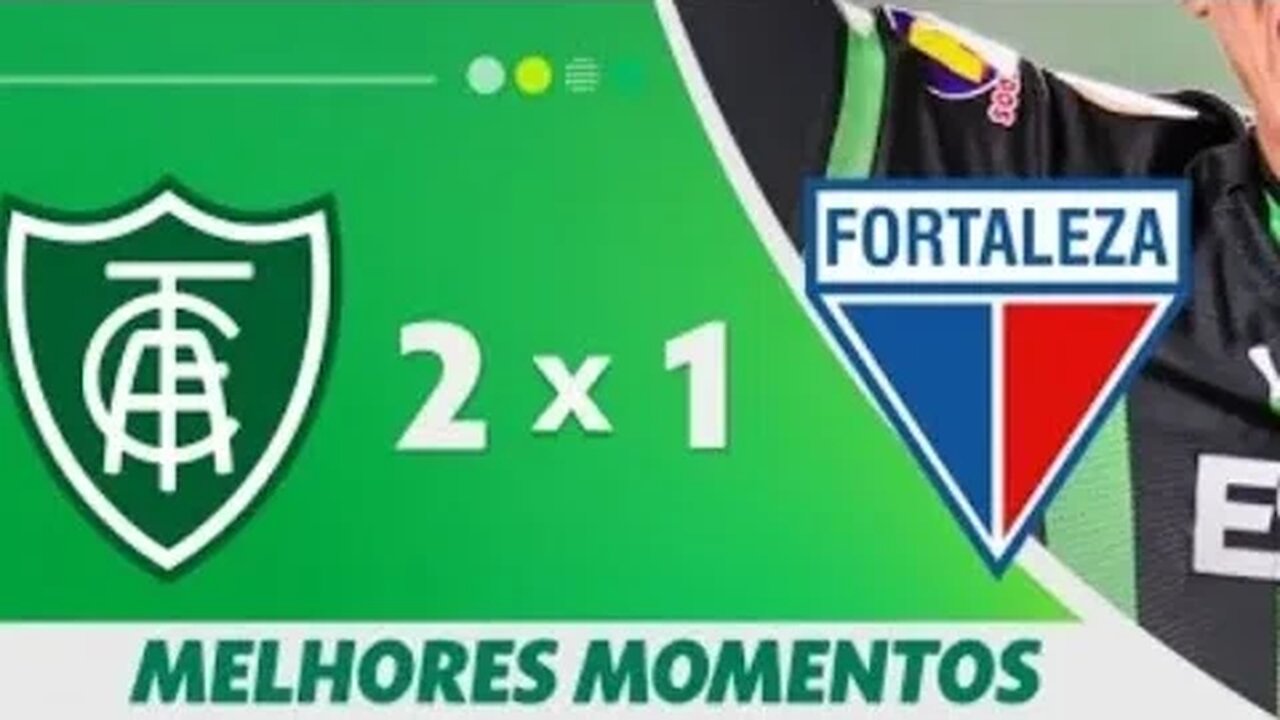 AMÉRICA 2 X 1 FORTALEZA - melhores momentos