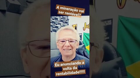 ANÚNCIO DA VOLTA DA RENTABILIDADE DA MINERAÇÃO VAI SER ASSIM! (BRINCADEIRA HEIN)