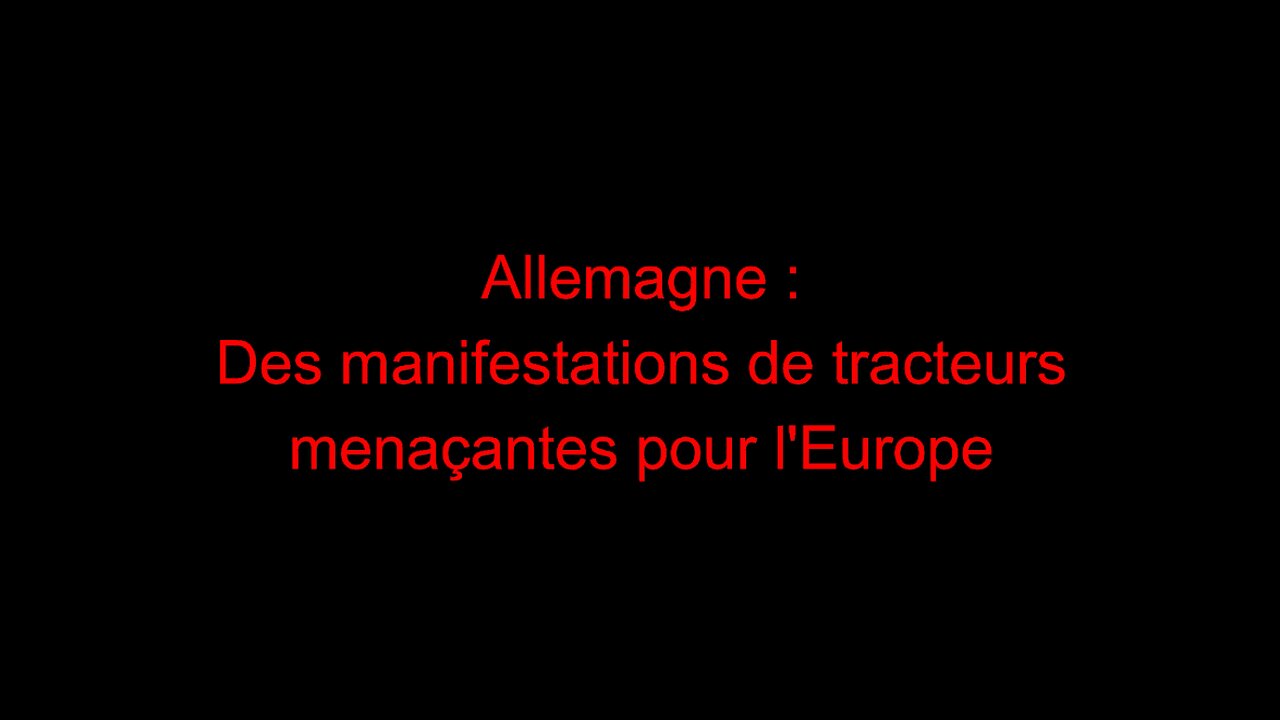 Allemagne : des manifestations de tracteurs menaçantes pour l'Europe